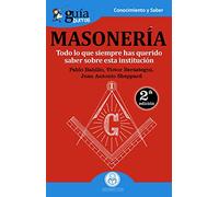 Guíaburros Masonería: Todo Lo Que Siempre Has Querido Saber Sobre Esta