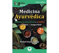 GuíaBurros Medicina Ayurvédica: Sabiduría ancestral de la India para la salud y la longevidad: 134 (Salud y Belleza)