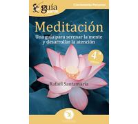 GuíaBurros Meditación: Una guía para serenar la mente y desarrollar la atención: 108