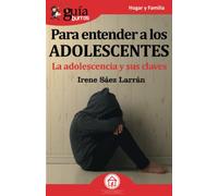 GuíaBurros Para entender a los adolescentes: La adolescencia y sus claves: 57