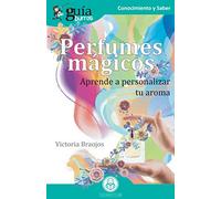 Guiaburros Perfumes Magicos: Aprende A Personalizar Tu Aroma