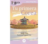 GuíaBurros Tu primera vez en Corea: Conversaciones en coreano de nivel intermedio para viajar: 122