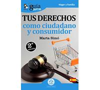 Guíaburros Tus derechos como ciudadano y consumidor (Guíburros): Todo lo que necesitas saber de tus derechos como ciudadano y consumidor: 13 (Hogar y Familia)