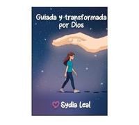 Guiada y transformada por Dios.: Bendecida y Protegida.