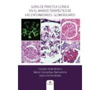 Guías De Práctica Clínica En El Manejo Terapéutico De Las Enfermedades Glomerulares