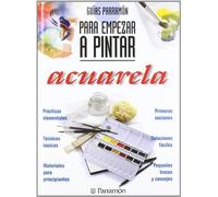 Guías Parramón Para empezar a pintar acuarela