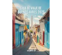 GUÌD DE VIAJE DE BUENOS AIRES 2026: Sumérgete en la pasión y la cultura de la vibrante capital de Argentina