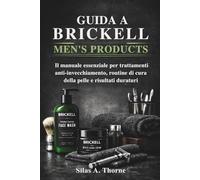 Guida a Brickell Men's Products: Il manuale essenziale per trattamenti anti-invecchiamento, routine di cura della pelle e risultati duraturi