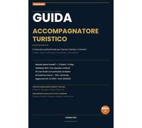 Guida Accompagnatore Turistico 2026: Linee Guida per Accompagnatori Turistici Pro | Metodo Mente Fredda, Casi Studio, 200+ Domande Esame, Database 900+ Tour Operator, Template Scaricabili