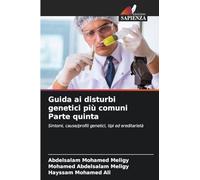 Guida ai disturbi genetici più comuni Parte quinta: Sintomi, cause/profili genetici, tipi ed ereditarietà
