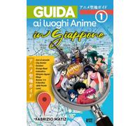 Guida ai luoghi anime in Giappone (Vol. 1)