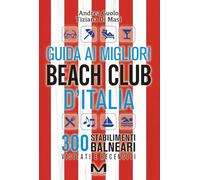 Guida ai migliori beach club d'Italia 2026 (Fuori collana)