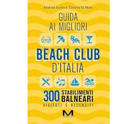 Guida ai migliori beach club d'Italia. Ediz. ampliata (Fuori collana)
