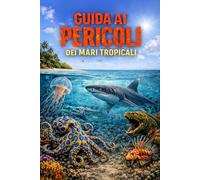 Guida ai pericoli dei mari tropicali: Guida di prevenzione