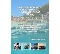 Guida ai Porti di Crociera del Mediterraneo 2026: Rive soleggiate, città senza tempo e meraviglie culturali lungo il Mediterraneo