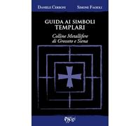 Guida ai simboli templari. Colline metallifere di Grosseto e Siena