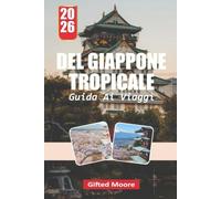 GUIDA AI VIAGGI DEL GIAPPONE TROPICALE 2026: Scopri acque cristalline, antiche eredità ryukyu, vivaci barriere coralline e indimenticabili fughe insulari