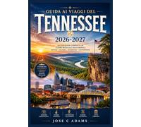 Guida ai viaggi del Tennessee 2026-2027: La guida statale dei volontari volontari: come mangiare, guidare, fare escursioni e ascoltare il Tennessee senza sembrare un turista