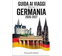 Guida ai viaggi della Germania 2026-2027: Scopri il meglio della Germania: visita la Porta di Brandeburgo di Berlino, il Castello di Neuschwanstein in ... Nera e la pittoresca Valle del Reno....