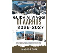 GUIDA AI VIAGGI DI AARHUS 2026-2027: Scopri il fascino costiero, i monumenti storici e i sapori locali e i Paesaggi Mozzafiato fino alla Cucina Locale