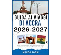 GUIDA AI VIAGGI DI ACCRA 2026-2027: Scopri il fascino costiero, i monumenti storici e i sapori locali e i Paesaggi Mozzafiato fino alla Cucina Locale