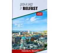 GUIDA AI VIAGGI DI BELFAST 2026: Esplora i punti salienti, le principali attrazioni, i locali per ristorare e la pianificazione del viaggio dell'Irlanda del Nord
