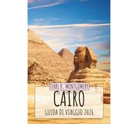 GUIDA AI VIAGGI DI CAIRO 2026: Scopri la capitale storica dell'Egitto con piramidi, cultura antica, cibo locale, mercati e consigli pratici di viaggio