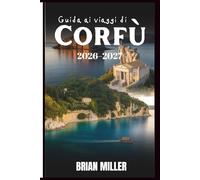 Guida ai viaggi di Corfù 2026-2027: Scopri le migliori spiagge di Corfù, i gioielli nascosti, il cibo locale, gli itinerari e i consigli da insider per l'isola greca