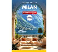Guida ai viaggi di Milano 2026: La guida essenziale completa alle attrazioni imperdibili italiane, itinerari, spiagge, cucina, attività e consigli locali per esperienze indimenticabili
