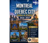 Guida ai viaggi di Montreal e Quebec City 2026-2027: Esplora la Vecchia Montreal, il Monte Reale, la Basilica di Notre-Dame, il Vecchio Quebec, il ... per visitatori alla prima volta, coppie