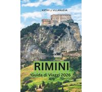 Guida ai Viaggi di Rimini 2026: Esplora la costa adriatica italiana, scopri monumenti romani antichi, spiagge dorate, villaggi nascosti, cucina ... e esperienze locali indimenticabili