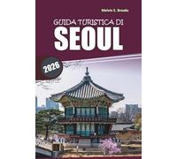 Guida ai viaggi di Seoul 2026: Esplorare la cultura, i luoghi iconici, i siti storici, il cibo e le esperienze di gite di un giorno nella capitale della Corea del Sud