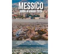 Guida ai viaggi in Messico 2026: Esplorare Città del Messico, Guadalajara e Monterrey con la cultura gastronomica locale, monumenti storici, avventure ... di viaggio durante la stagione calcistica