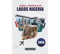 Guida ai viaggi Lagos, Nigeria 2026: Scopri spiagge mozzafiato, ricca cultura e gemme nascoste con itinerari facili per ogni viaggiatore