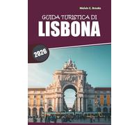 Guida ai viaggi Lisbona 2026: Consigli essenziali per esplorare monumenti iconici, cultura locale e delizie culinarie nella capitale portoghese