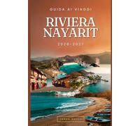 Guida ai viaggi Riviera Nayarit 2026-2027: Da Sayulita e Punta Mita alle Isole Marietas e San Pancho: Spiagge, Cibo e Avventure Costiere