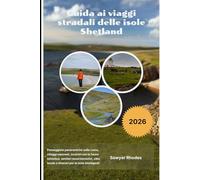 Guida ai viaggi stradali delle isole Shetland 2026: Passeggiate panoramiche sulla costa, villaggi nascosti, incontri con la fauna selvatica, sentieri ... locale e itinerari per le isole intelligenti