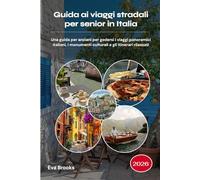 Guida ai viaggi stradali per senior in Italia 2026: Una guida per anziani per godersi i viaggi panoramici italiani, i monumenti culturali e gli itinerari rilassati