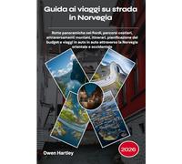 Guida ai viaggi su strada in Norvegia 2026: Rotte panoramiche nei fiordi, percorsi costieri, attraversamenti montani, itinerari, pianificazione del ... la Norvegia orientale e occidentale