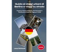 Guida ai viaggi urbani di Berlino e viaggi su strada 2026: Scoperta Urbana Intelligente, Giri Panoramici e Pianificazione Reale dei Viaggi per il 2026