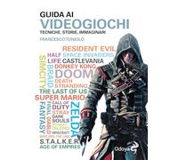 Guida ai videogiochi. Tecniche, storie, immaginari (Odoya library)