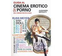 Guida al cinema erotico & porno. Dal cinema muto a oggi (Odoya library)