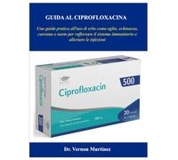 GUIDA AL CIPROFLOXACINA: Una guida pratica all'uso di erbe come aglio, echinacea, curcuma e neem per rafforzare il sistema immunitario e alleviare le infezioni