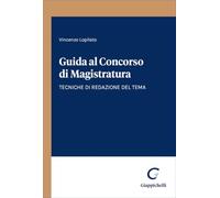 Guida al concorso di magistratura. Tecniche di redazione del tema