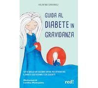 Guida al diabete in gravidanza. Tutto quello che occorre sapere per affrontare il diabete gestazionale con serenità (Economici di qualità)