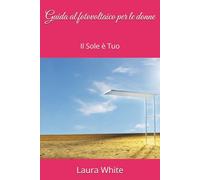 Guida al fotovoltaico per le donne: Il Sole è Tuo