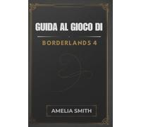 GUIDA AL GIOCO DI BORDERLANDS 4: Libera il potenziale del tuo cacciatore della Cripta: abilità, equipaggiamento e sinergia per un successo a lungo termine