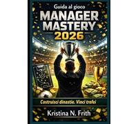 Guida al gioco Manager Mastery 2026: Costruisci dinastie. Vinci trofei