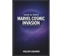 GUIDA AL GIOCO MARVEL COSMIC INVASION: Una guida completa per padroneggiare missioni, sbloccare eroi e completarne completamente