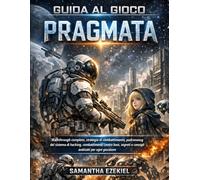 Guida al gioco Pragmata: Walkthrough completo, strategia di combattimento, padronanza del sistema di hacking, combattimenti contro boss, segreti e consigli avanzati per ogni giocatore
